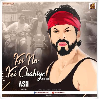 Koi Na Koi Chahiye (Remix) – ASH